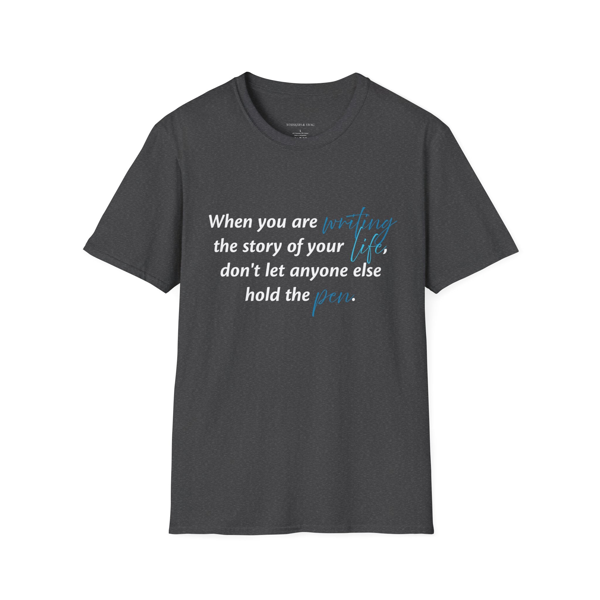 Inspirational Quote T-Shirt — "When you are writing the story of your life..." Motivational Tee