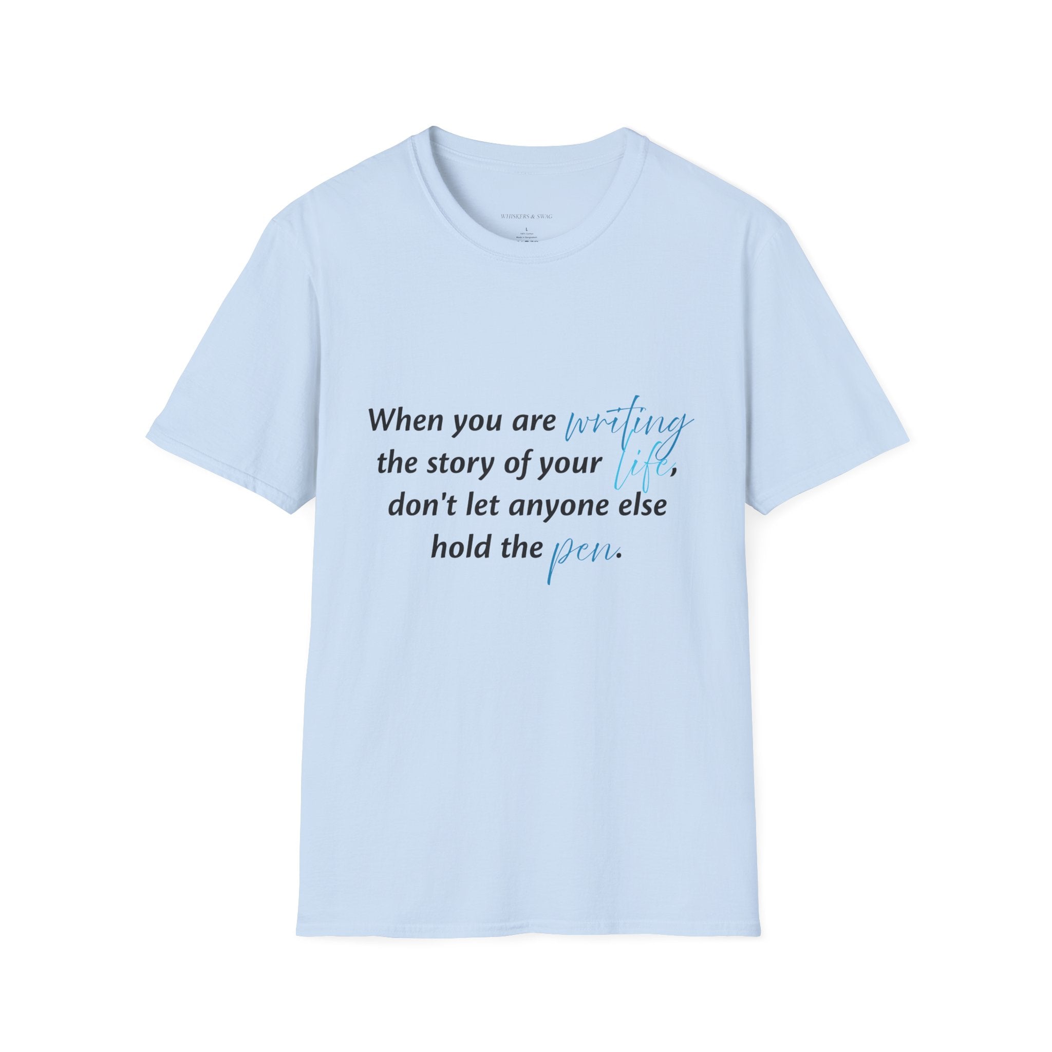 Inspirational Quote T-Shirt — "When you are writing the story of your life..." Motivational Tee