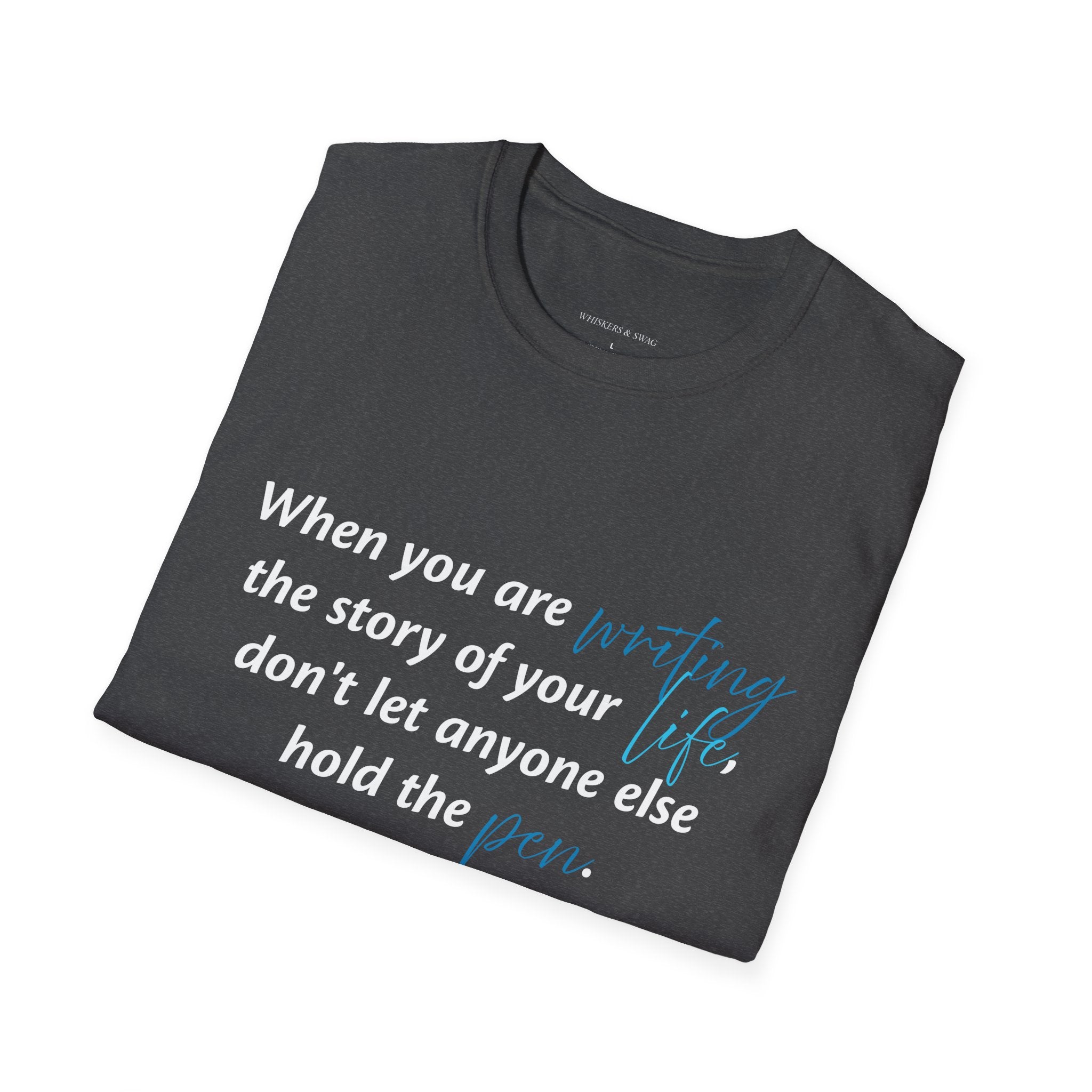Inspirational Quote T-Shirt — "When you are writing the story of your life..." Motivational Tee