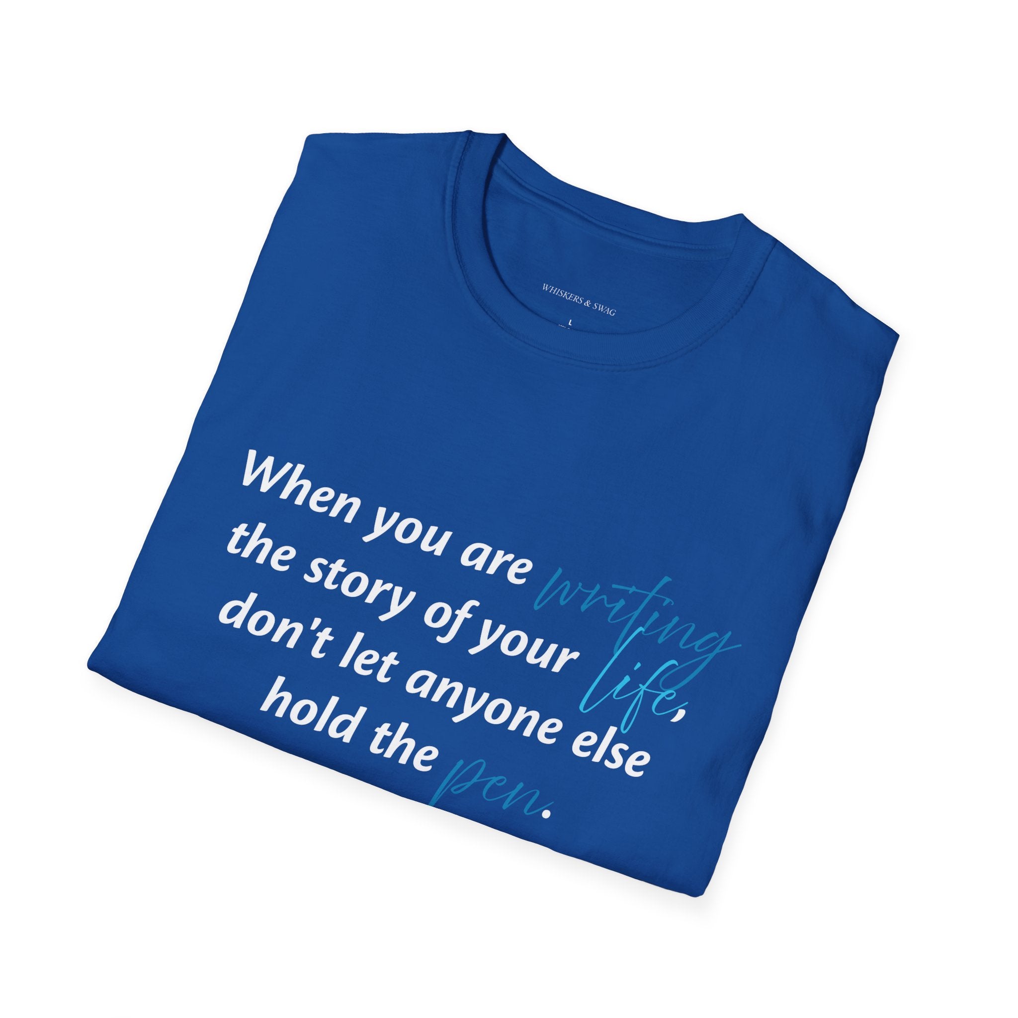 Inspirational Quote T-Shirt — "When you are writing the story of your life..." Motivational Tee