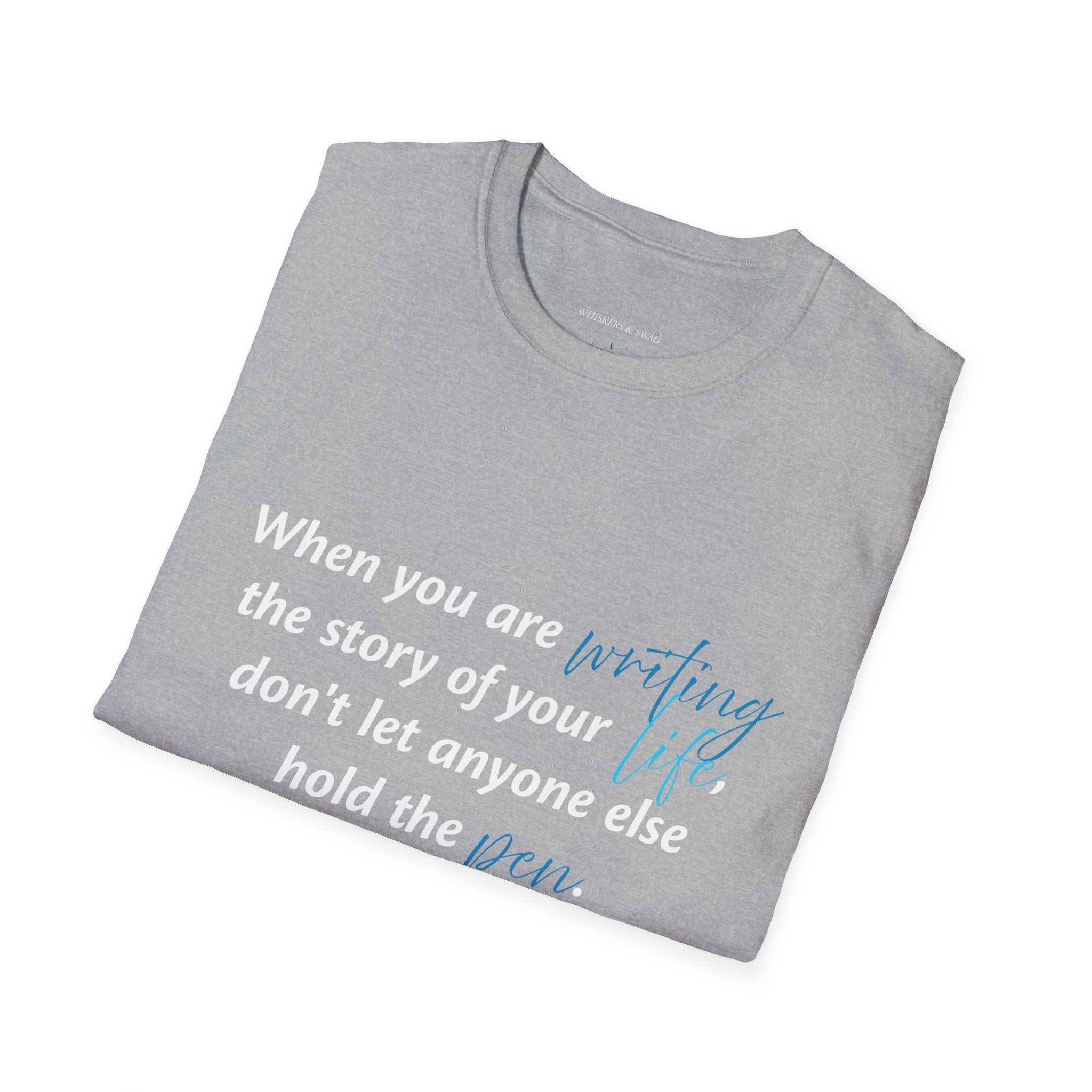 Inspirational Quote T-Shirt — "When you are writing the story of your life..." Motivational Tee